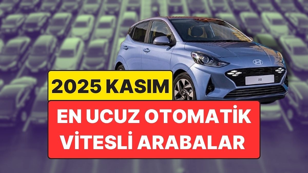 En Ucuz Otomatik Vitesli Arabalar Açıklandı: 2025 Kasım Güncel Liste!