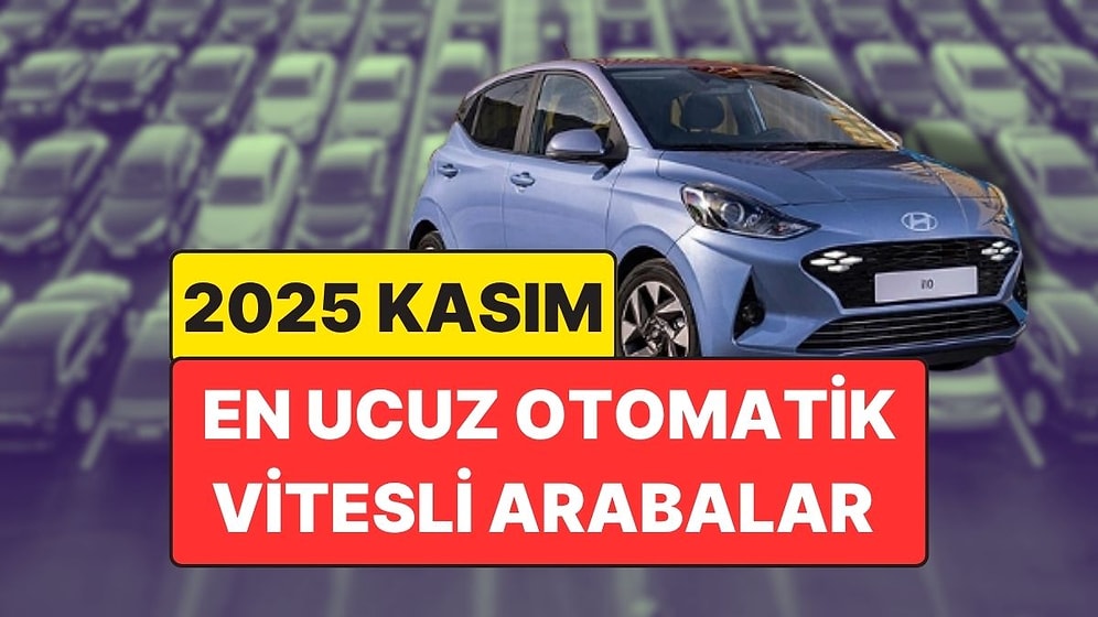 En Ucuz Otomatik Vitesli Arabalar Açıklandı: 2025 Kasım Güncel Liste!