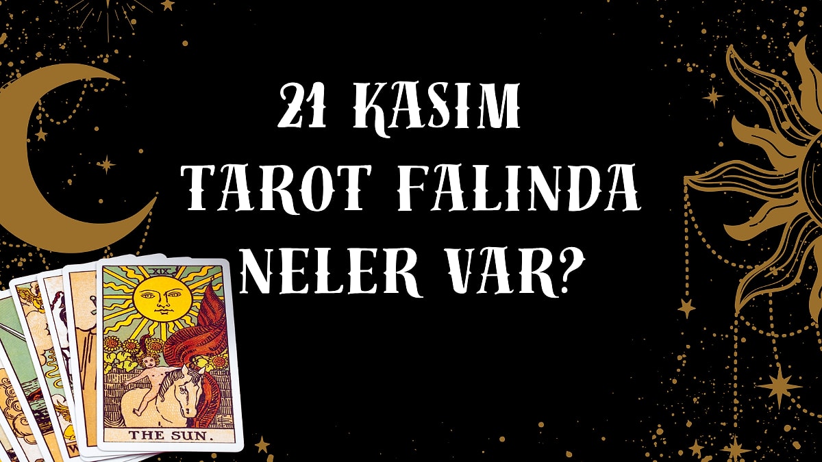 Tarot Falına Göre 21 Kasım Cuma Günü Senin İçin Nasıl Geçecek?