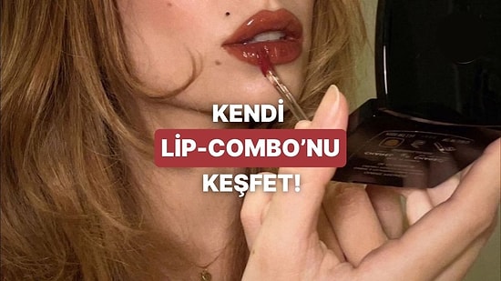 Kendi Dudağın İçin Doğru Lip-Combo’yu Nasıl Bulacağını Anlatıyoruz!