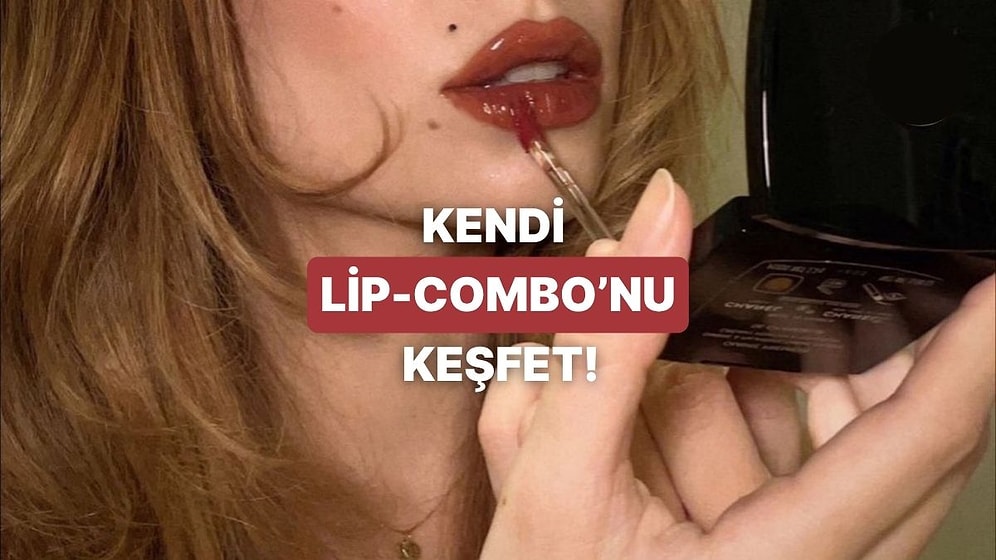Kendi Dudağın İçin Doğru Lip-Combo’yu Nasıl Bulacağını Anlatıyoruz!