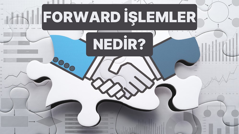 Dr. Hakan Özerol Anlatıyor: Forward İşlemler Nedir? Nasıl Çalışır?