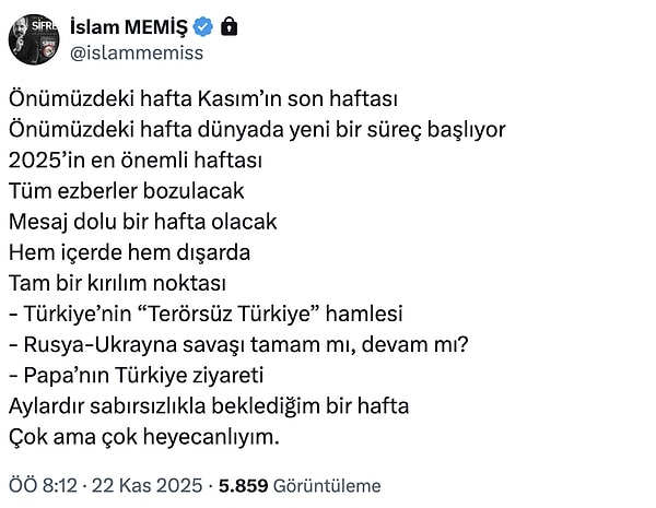 İslam Memiş: "2025'in en önemli haftası. Dünyada yeni süreç başlayacak. Tüm ezberler bozulacak."