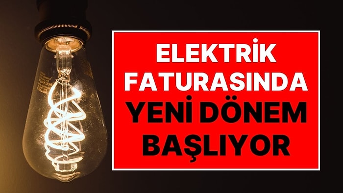 Faturası 984 Lira Üstü Gelenler Dikkat! Elektrik Faturalarında Yeni Dönem 1 Ocak’ta Başlıyor