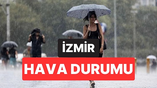 25 Kasım Salı İzmir Hava Durumu: Bugün İzmir'de Hava Nasıl?