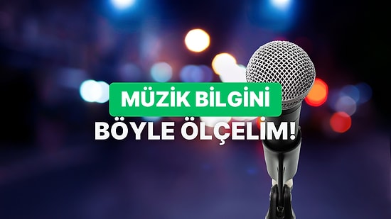 Şarkıcı - Şarkı Eşleştirmesinde Kaç Doğru Yapacaksın?