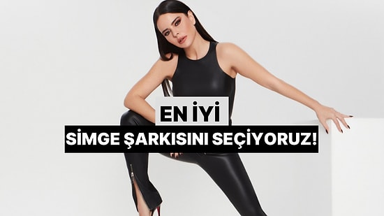 Son Dönemin Afeti Simge'nin En İyi Şarkısını Seçiyoruz!