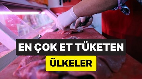 Bu Sefer İlk 10'a Giremedik: Dünyada En Fazla Et Tüketen 10 Ülke Açıklandı