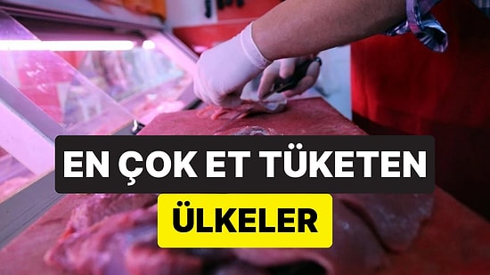 Bu Sefer İlk 10'a Giremedik: Dünyada En Fazla Et Tüketen 10 Ülke Açıklandı