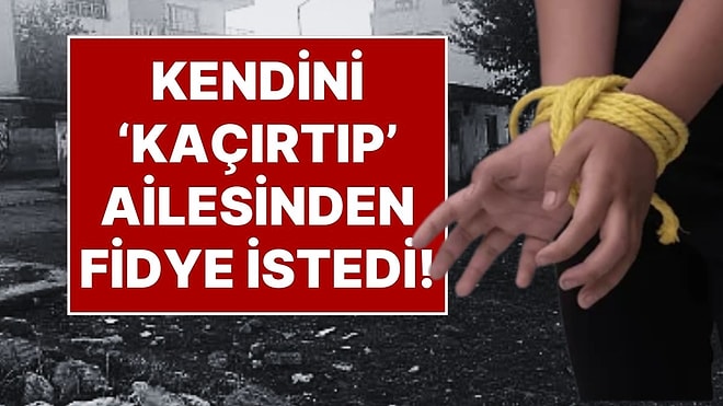 Film Gibi Olay: Kendini Kaçırılmış Gibi Gösteren ‘Hayırlı Evlat’ Ailesinden 8 Cumhuriyet Altını İstedi!