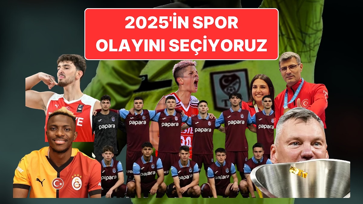 Şimdiden Tarihe Geçtiler! 2025’in En İyi Spor Olayını Seçiyoruz