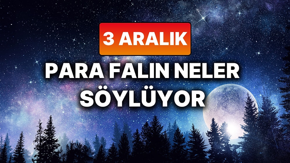 Günlük Para Burç Yorumuna Göre 3 Aralık Çarşamba Günün Nasıl Geçecek?