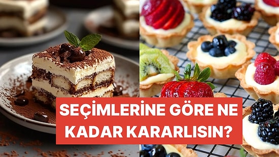 Seçtiğin Tatlılara Göre Sen Kararlı Biri misin?