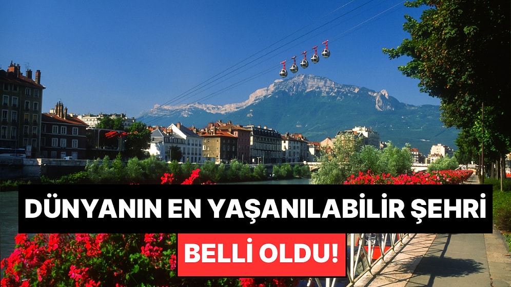 Herkesin Gözü Burada: Dünyanın En Yaşanabilir Şehri Belli Oldu!