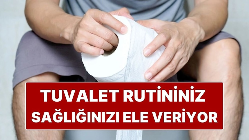 Yeni Araştırma: Tuvalete Çıkma Rutininiz Sağlığınızı Ele Veriyor