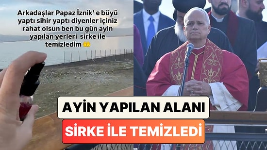 "Papa İznik'e Büyü Yaptı" Söylemlerinin Ardından Bir Kişi Ayin Yapılan Yerleri Sirke ile Temizledi