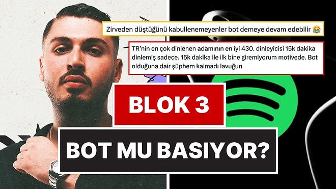 Blok3 Bot mu Basıyor? Spotify Türkiye'de En Çok Dinlenen Sanatçı Olan Blok3 Tartışma Yarattı!