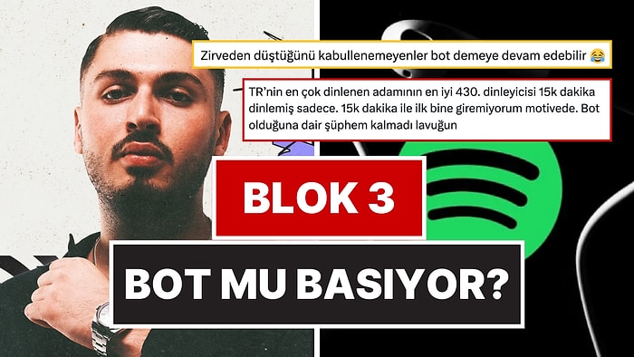 Blok3 Bot mu Basıyor? Spotify Türkiye'de En Çok Dinlenen Sanatçı Olan Blok3 Tartışma Yarattı!