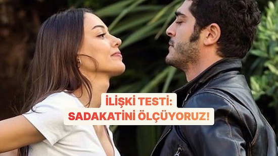 İlişki Testi: Sadakatini Ölçüyoruz!