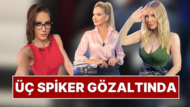 Televizyon Spikerleri Ela Rumeysa Cebeci, Meltem Acet ile Hande Sarıoğlu Gözaltına Alındı