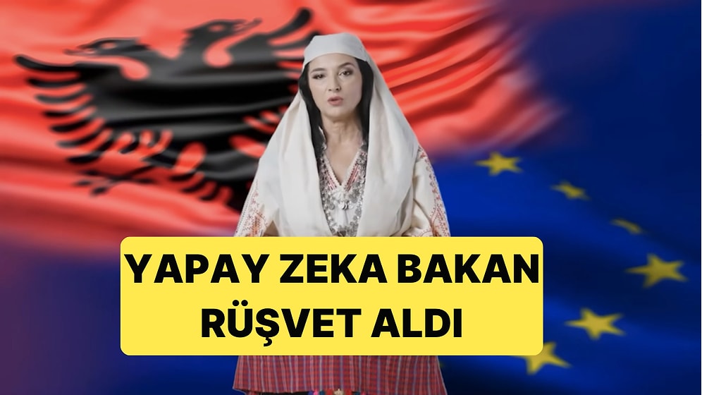 Arnavutluk'un Yapay Zeka Bakanı Rüşvet Aldığı İçin Görevden Uzaklaştırıldı