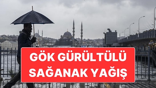 Valilik ve AKOM’dan İstanbul İçin Kuvvetli Yağış Uyarısı