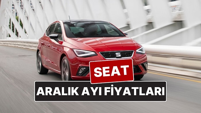 Aralık 2025 Seat Fiyat Listesi! İşte Seat Ibiza, Leon, Arona ve Ateca Güncel Fiyatları