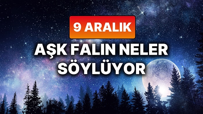 Günlük Aşk Burç Yorumuna Göre 9 Aralık Salı Günün Nasıl Geçecek?