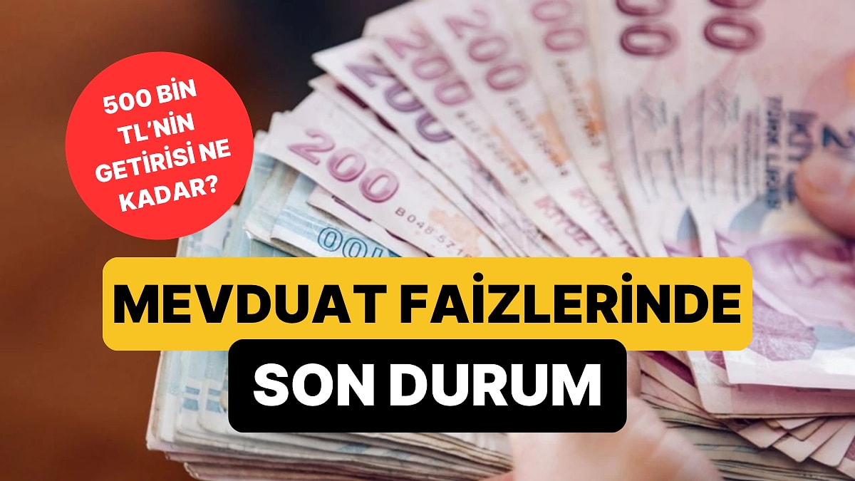 Mevduat Faizlerinde Son Durum: 500 Bin TL'nin Aylık Getirisi Ne Kadar?