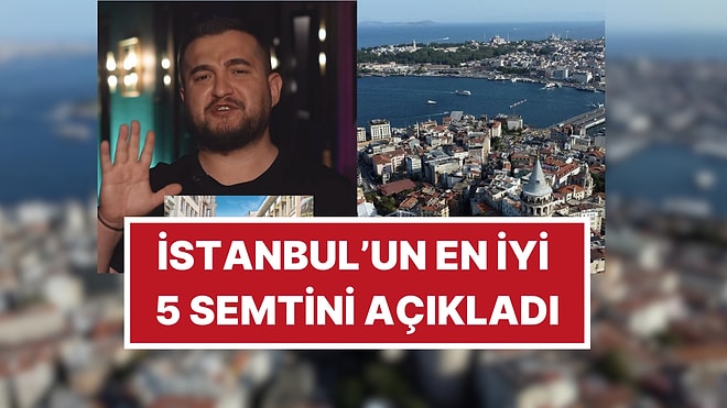 Gayrimenkul Danışmanı Açıkladı: İstanbul'un En Yaşanabilir 5 Semti