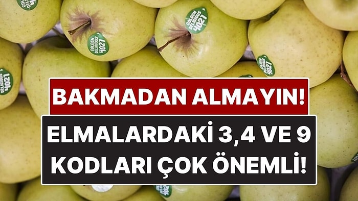 Elmaların Üzerindeki 3, 4 ve 9 Rakamları Ne Anlama Geliyor? Bakmadan Almayın!