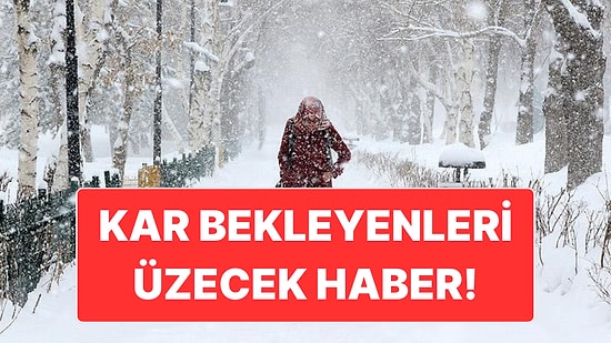 Meteoroloji Uzmanı Öngörülen Kar Yağışı Tahminlerini Açıkladı: "Her Zamankinden Az Olacak"