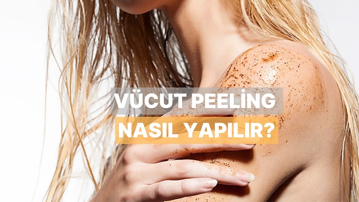 Doğrusunu Anlatmaya Geldik: Vücut Peelingi Ne Zaman ve Nasıl Yapılır?