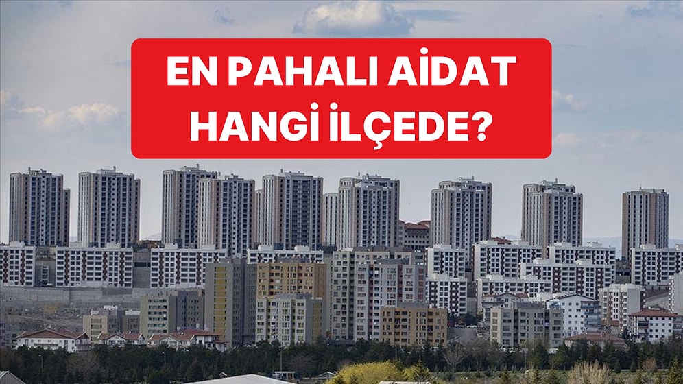 İstanbul'da Aidatların En Düşük ve En Yüksek Olduğu İlçeler Belli Oldu
