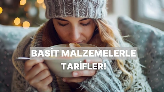 Kış Akşamlarını Sıcacık Hale Getir: Evdeki Basit Malzemelerle Yapabileceğin 12 Lezzetli Yemek