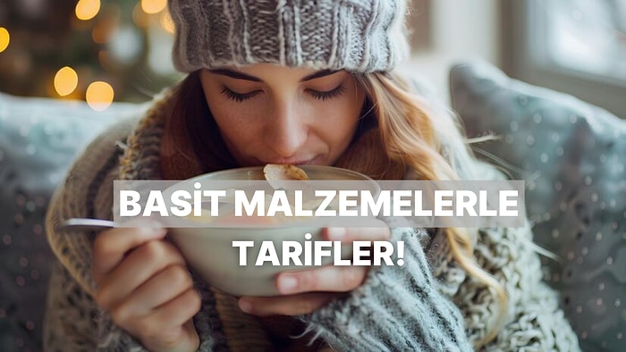 Kış Akşamlarını Sıcacık Hale Getir: Evdeki Basit Malzemelerle Yapabileceğin 12 Lezzetli Yemek