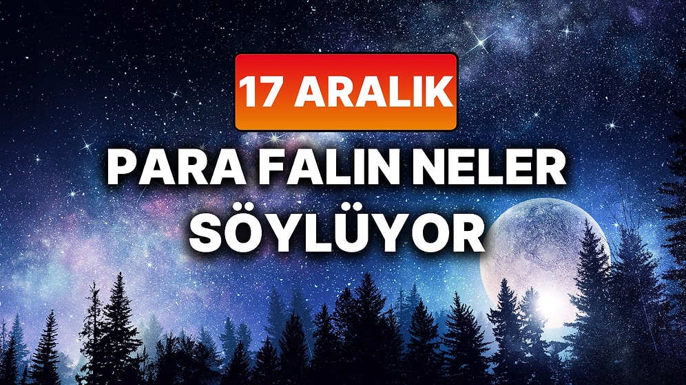 Günlük Para Burç Yorumuna Göre 17 Aralık Çarşamba Günün Nasıl Geçecek?