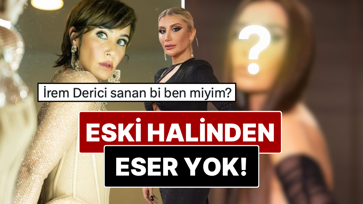 Yaptırdığı Estetiklerle Tanınmaz Hale Gelen Sıla Gençoğlu X Kullanıcıları Tarafından İrem Derici'ye Benzetildi