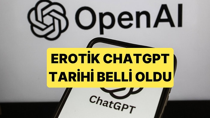 OpenAI, ChatGPT İçin Duyurduğu Erotik Modun Tarihini Açıkladı