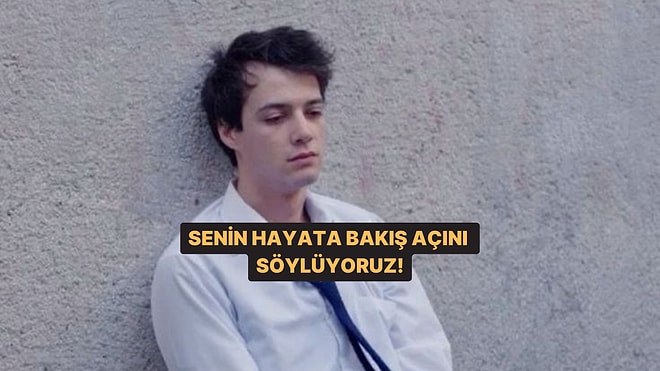 Senin Hayata Bakış Açını Söylüyoruz!