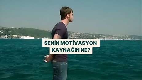 Senin Motivasyon Kaynağın Ne?