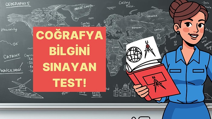 Bu Testte 10 Üzeri Yapan Gerçekten Coğrafya Biliyor!