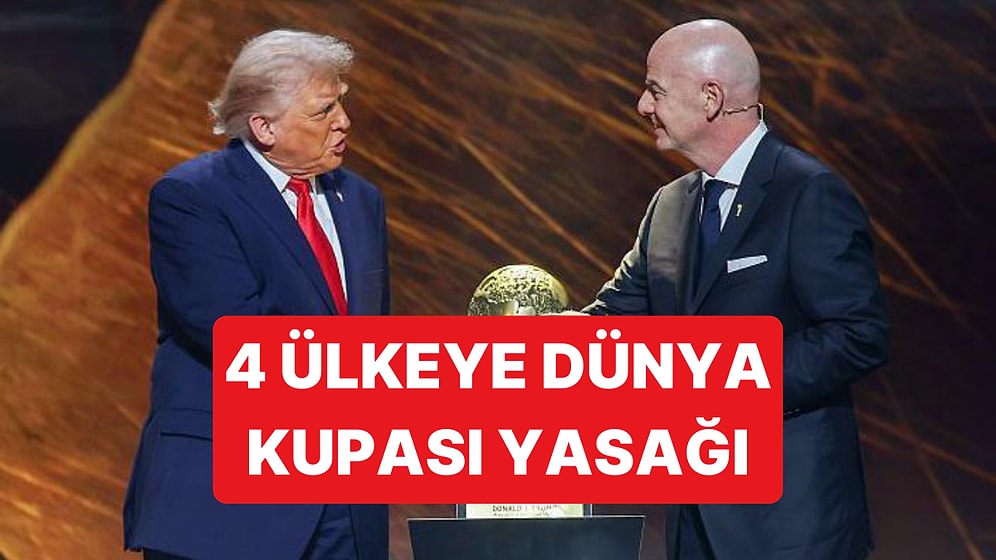Trump'ın Yeni Yasakları Dört Ülke Vatandaşını Dünya Kupasına Almıyor