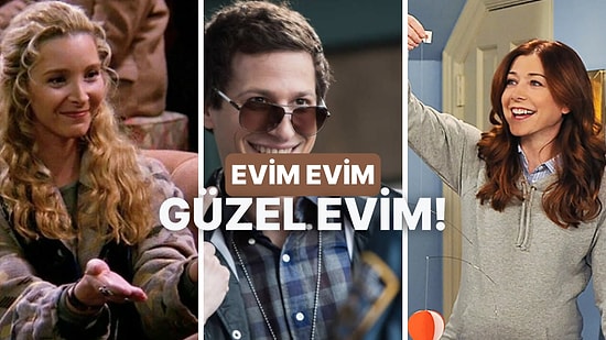 Ev Tarzına Göre Hangi Dizi Karakterisin?