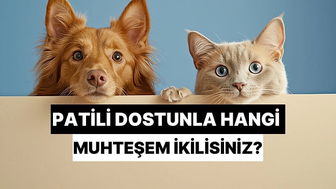 Patili Dostunla Sen Hangi Muhteşem İkilisiniz?