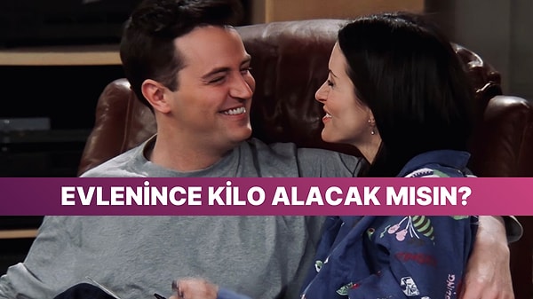 11. Evlenince Kaç Kilo Alacaksın?
