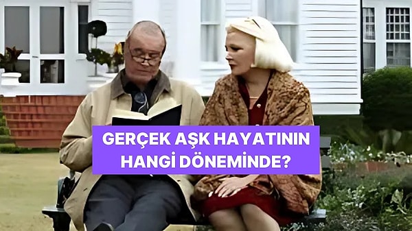 15. Hayatının Aşkı Hangi Döneminde Seni Bulacak?