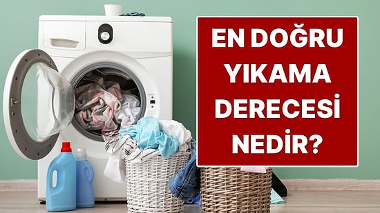 Çamaşırlar İçin En Doğru Yıkama Derecesi Ne?