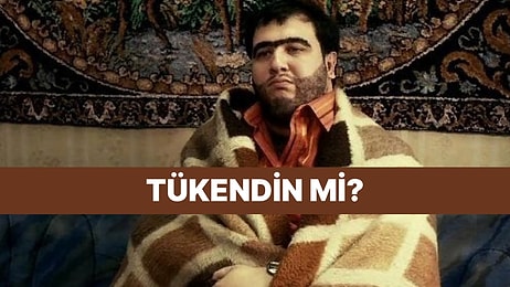 Bu Davranışları Yapıyorsan Tükenmiş Olabilirsin!