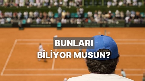 Sadece Gerçek Tenis İzleyicilerinin Bildiği 11 Şey
